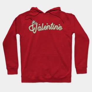 My Valentine - Typography Design Hoodie